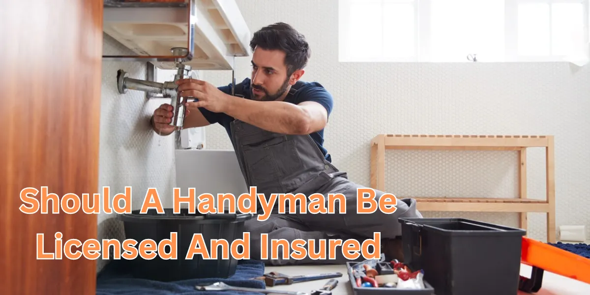should a handyman be licensed and insured
