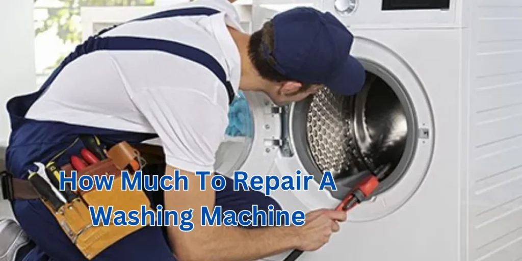 How Much To Repair A Washing Machine