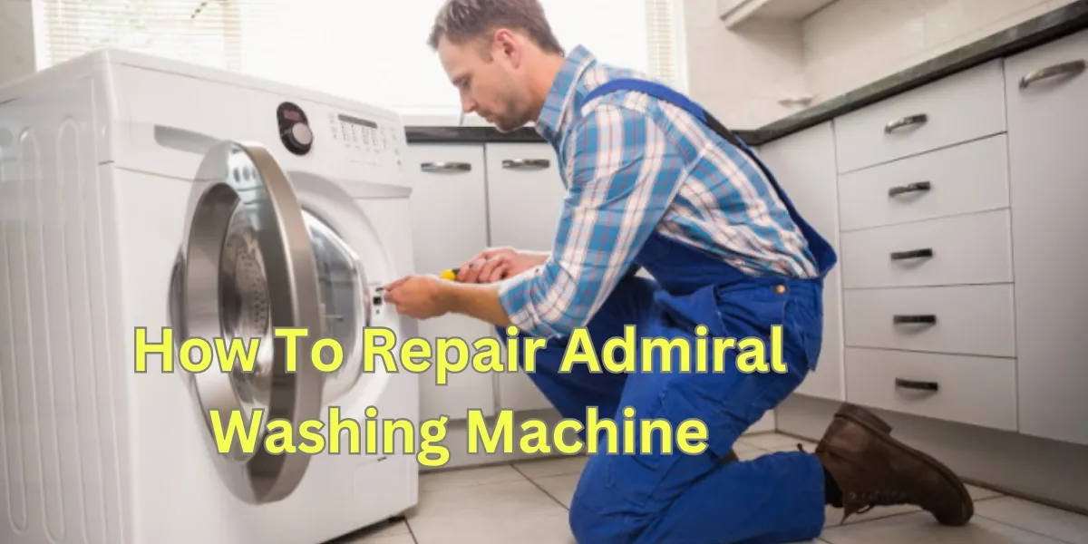 How To Repair Admiral Washing Machine