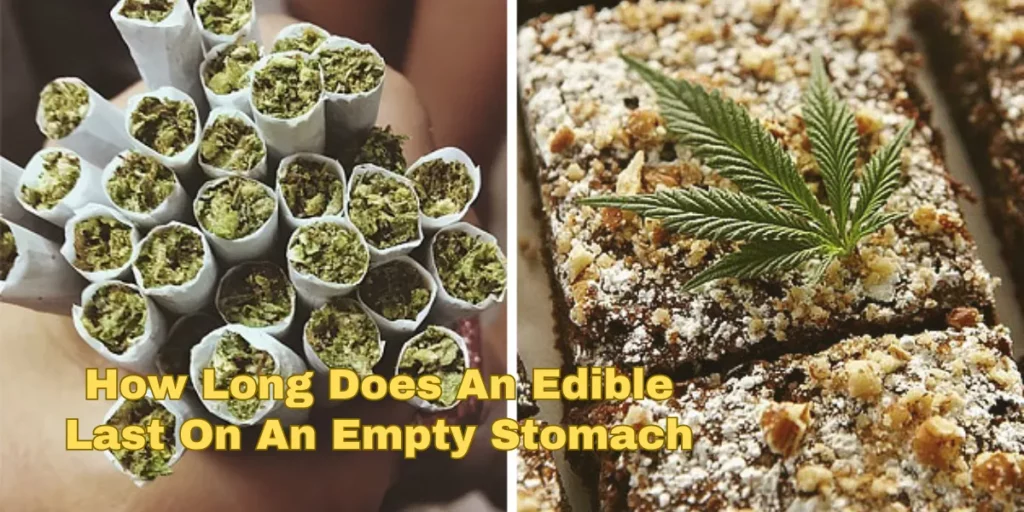 How Long Does An Edible Last On An Empty Stomach