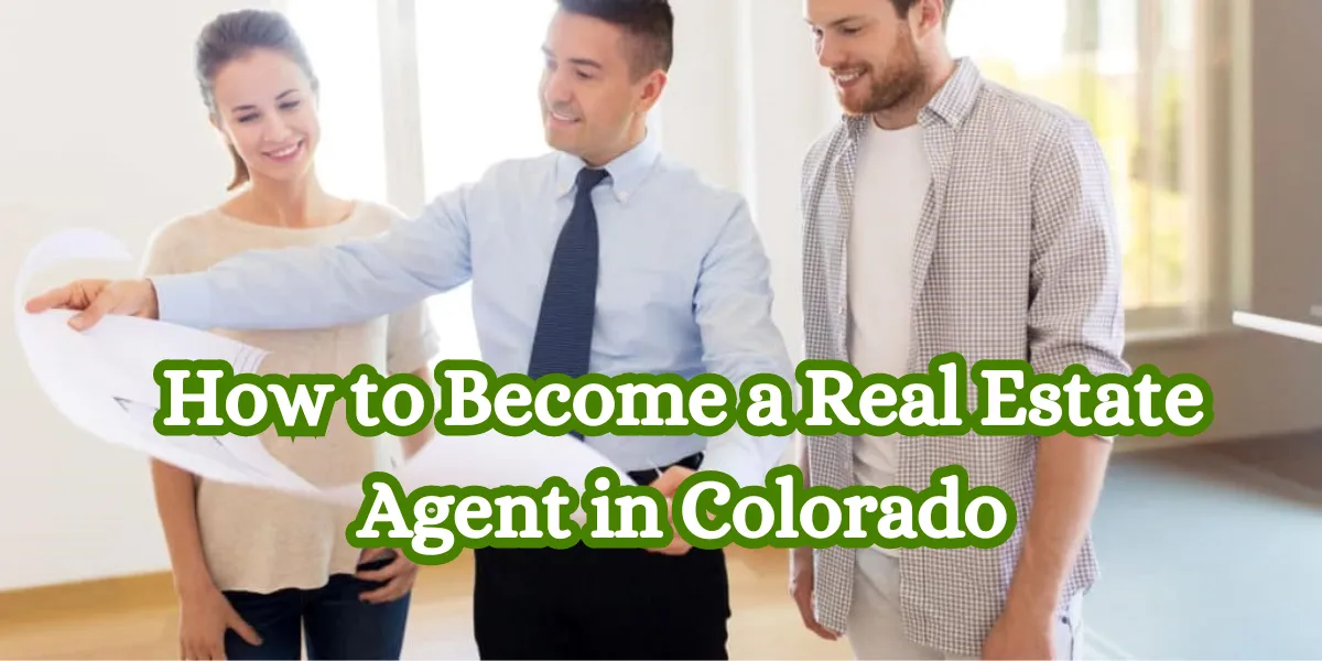 How to Become a Real Estate Agent in Colorado