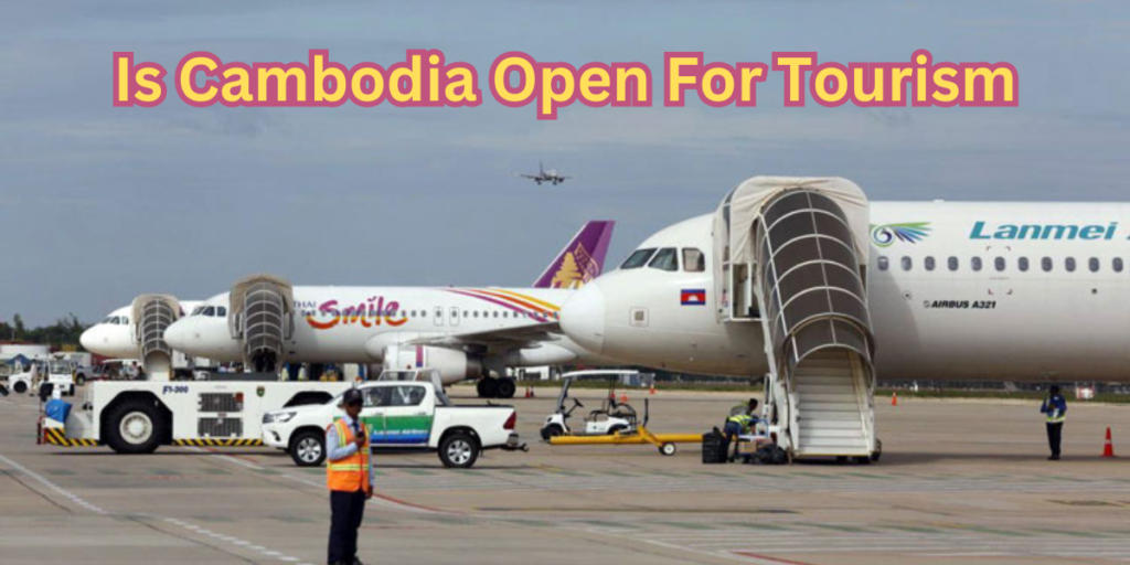 Is Cambodia Open For Tourism