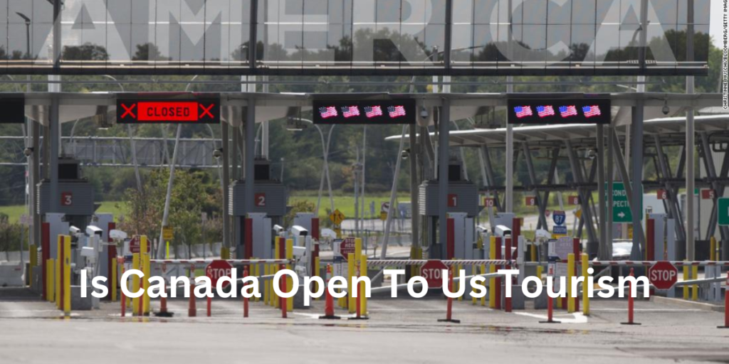 Is Canada Open To Us Tourism