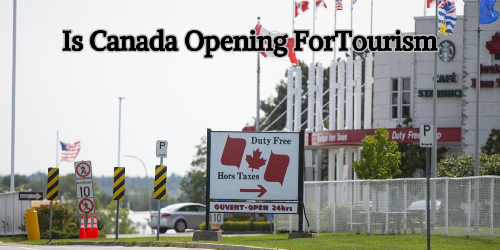 Is Canada Opening For Tourism