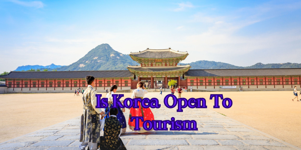 Is Korea Open To Tourism