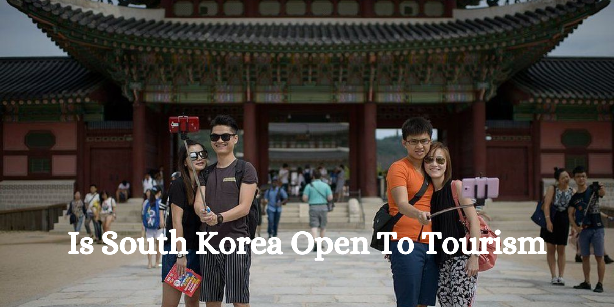 Is South Korea Open To Tourism