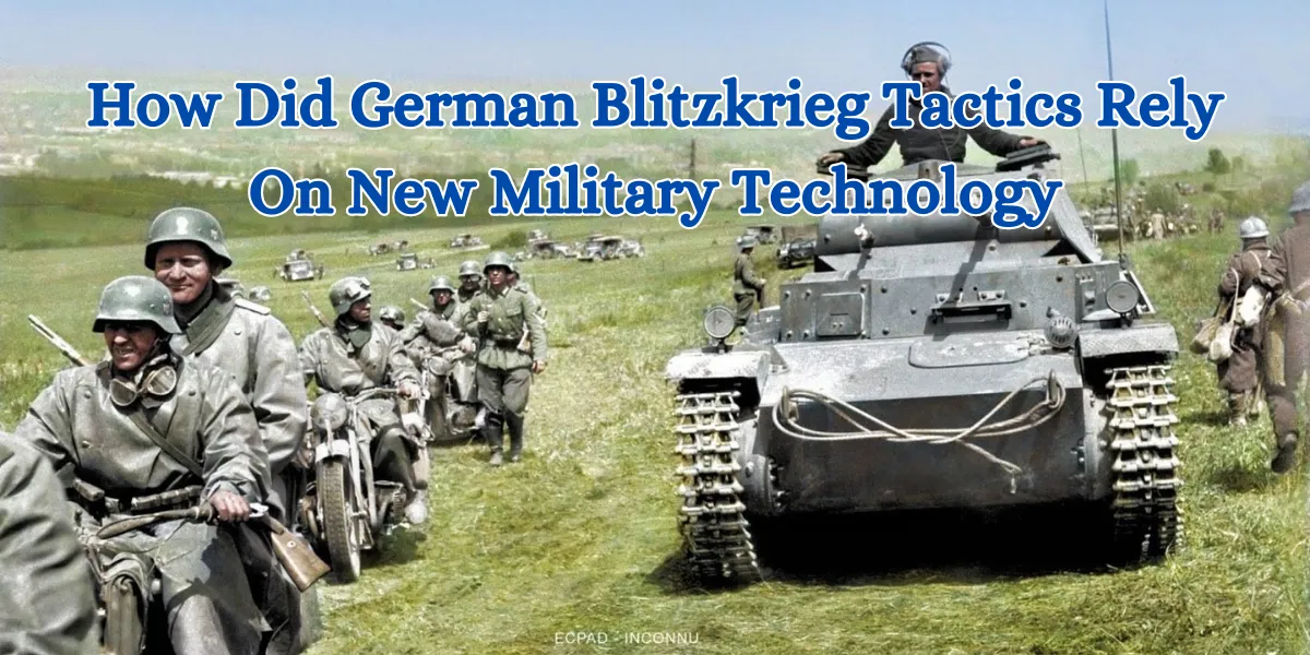 how did german blitzkrieg tactics rely on new military technology