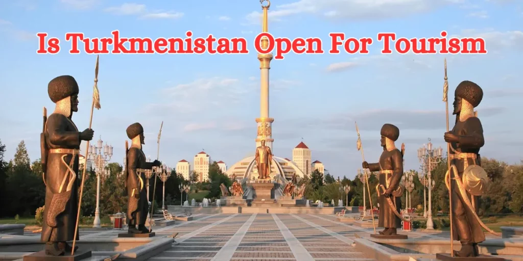 is turkmenistan open for tourism (1)